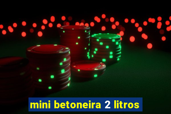 mini betoneira 2 litros